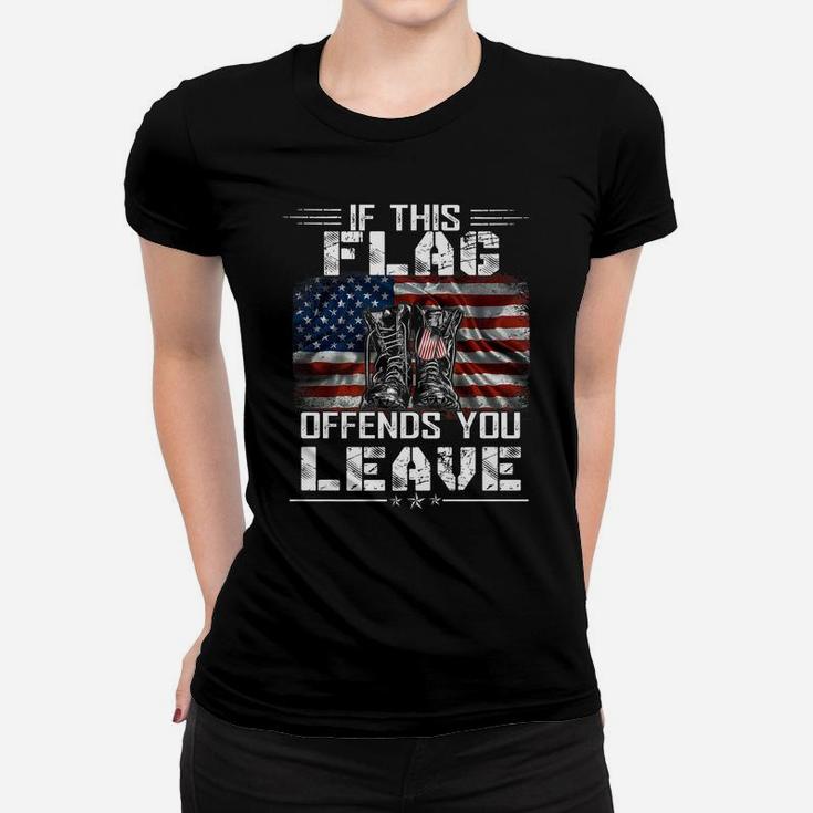 If This Flag Offends You Leave  - Proud Usa Veteran Women T-shirt