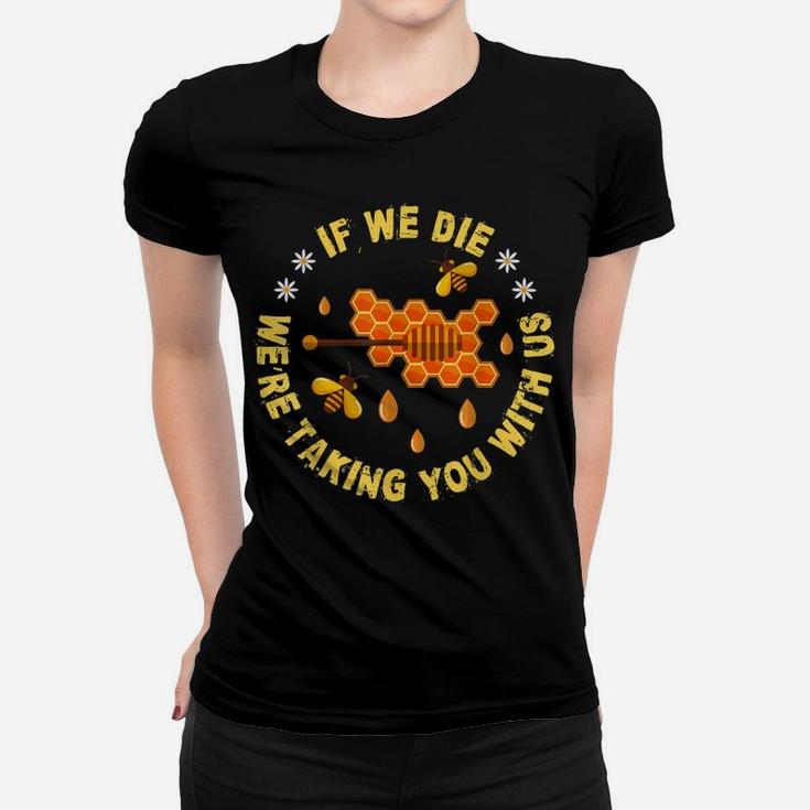 If We Die We Are Taking You With Us Save The Bees Women T-shirt