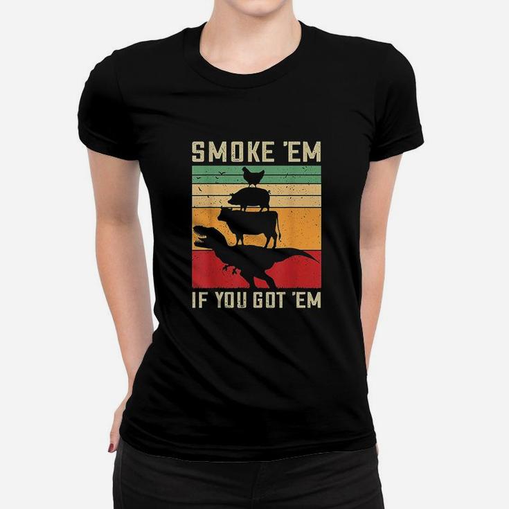 If You Got Em Women T-shirt