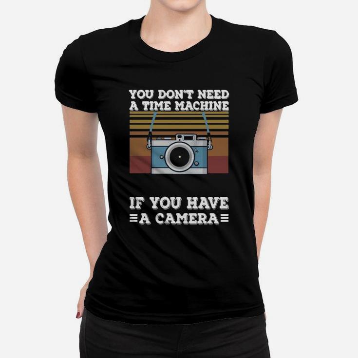 If You Have A Camera Women T-shirt