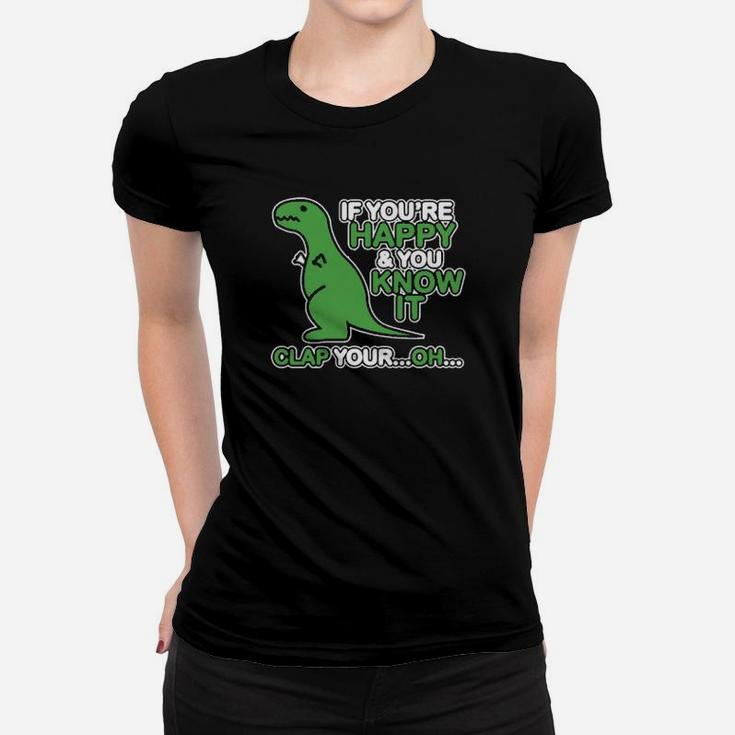 If You're Happy And You Know It Clap Your Oh Women T-shirt
