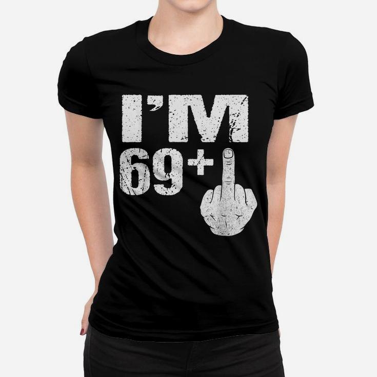 I'm 69 Plus Middle Finger Gift Funny 70Th Birthday Gift Tees Women T-shirt