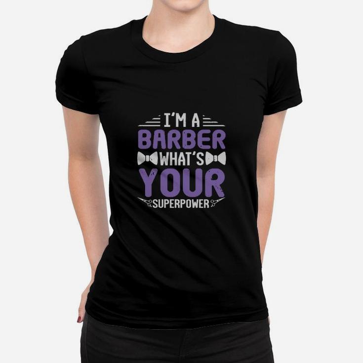 Im A Barber Whats Your Superpower Women T-shirt