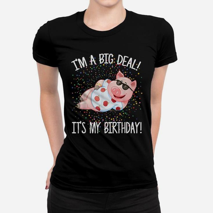 I'm A Big Deal It's My Birthday Funny Birthday With Pig Women T-shirt