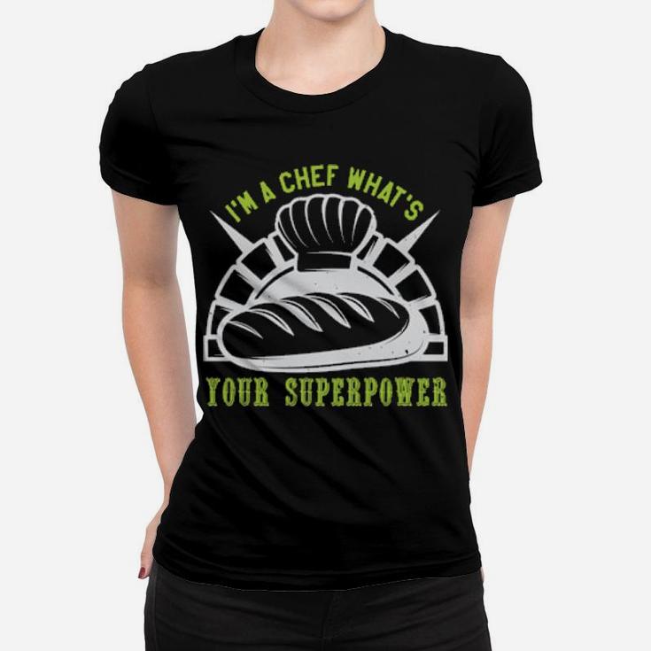 Im A Chef Whats Your Superpower Women T-shirt