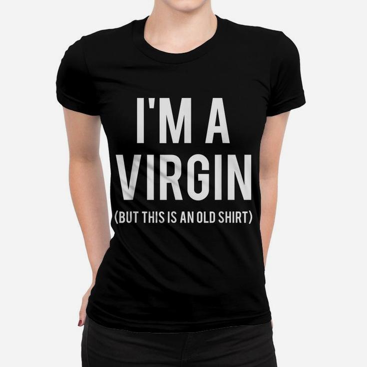 I'm A Virgin T Shirt This Is An Old Tee Funny Gift Friend Women T-shirt