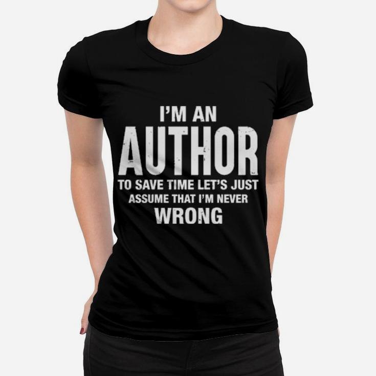 I'm An Author And I'm Never Wrong Xmas Birthday Women T-shirt