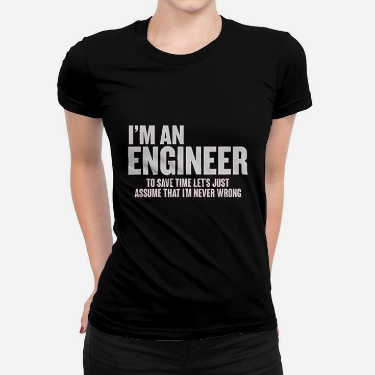 Im An Engineer  Funny Engineering Gift Women T-shirt