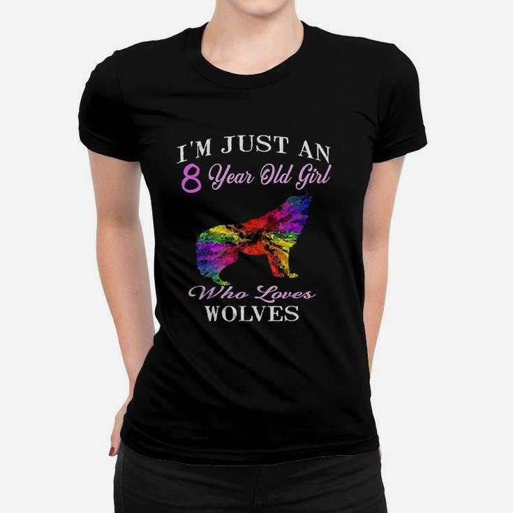 Im Just An 8 Year Old Girl Who Loves Wolves Birthday Women T-shirt