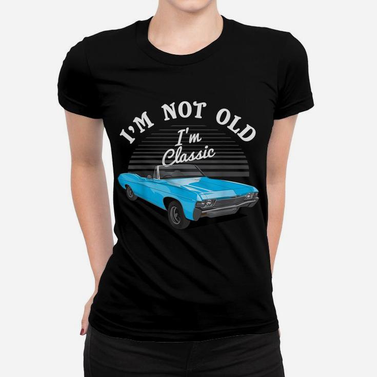 I'm Not I'm Classic Car Lover Mechanic Retro Gift Idea Women T-shirt