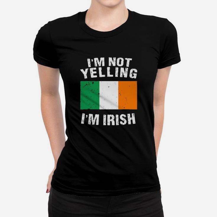 Im Not Yelling Im Irish Women T-shirt