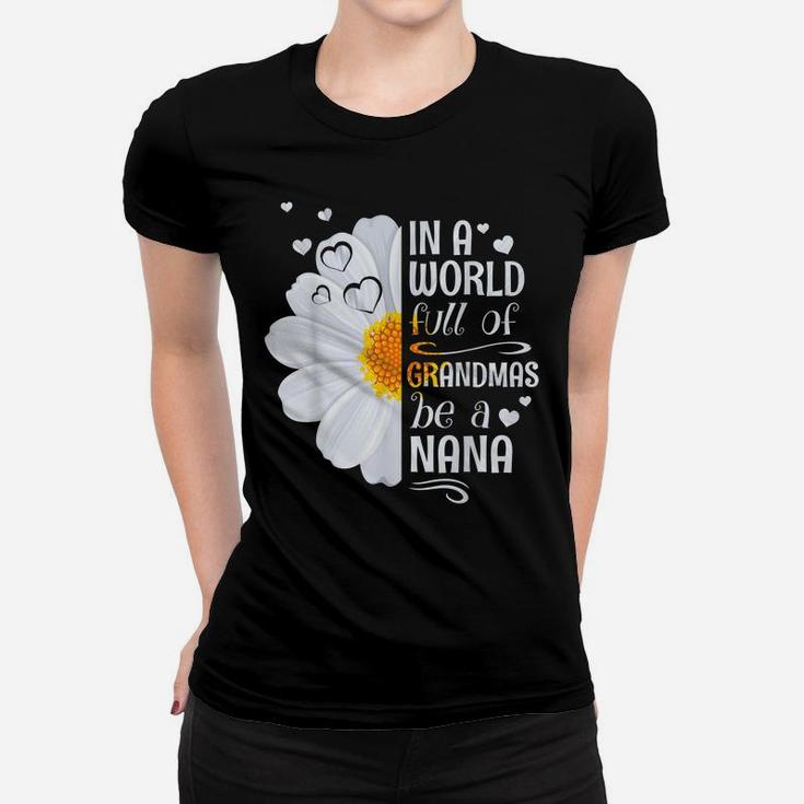 In A World Full Of Grandmas Be A Nana Daisy Flower Grandma Women T-shirt