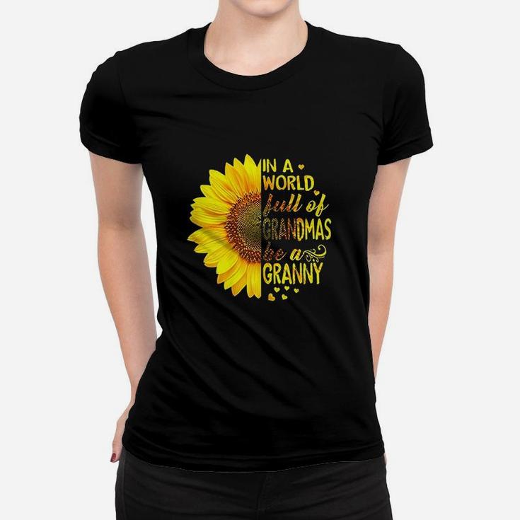In A World Full Of Grandmas Be Granny Sunflower Women T-shirt