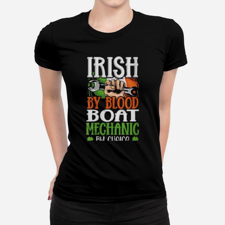 Irish By Blood Boat Mechanic By Choice Fun Ireland Flag Women T-shirt