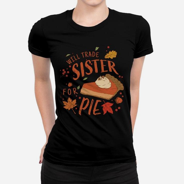 Ironic Sibling Will Trade Sister For Pie Funny Thanksgiving Women T-shirt