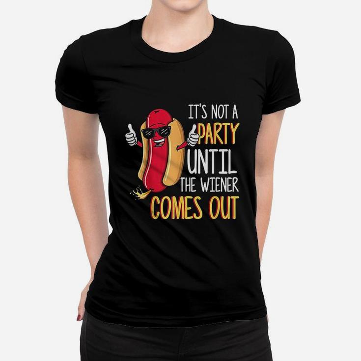It Is Not A Party Until The Weiner Comes Out Funny Hot Dog Women T-shirt