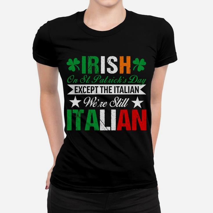 Italian Shirt We're Still Italian On St Patrick's Day Women T-shirt