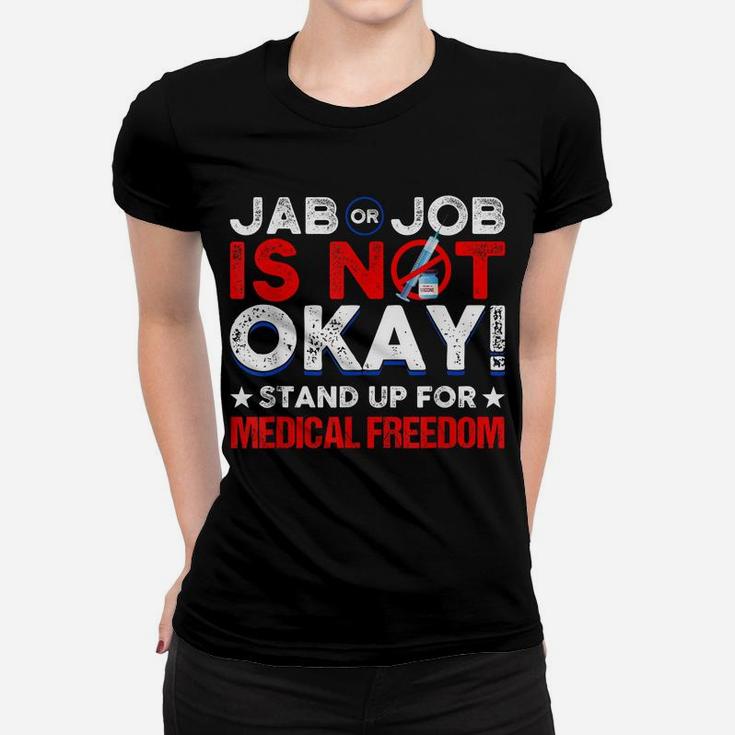 Jab Or Job Is Not Ok Standup For Medical Freedom Women T-shirt