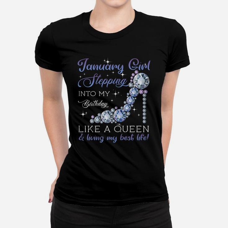 January Girl Stepping Into My Birthday Like A Queen Women T-shirt