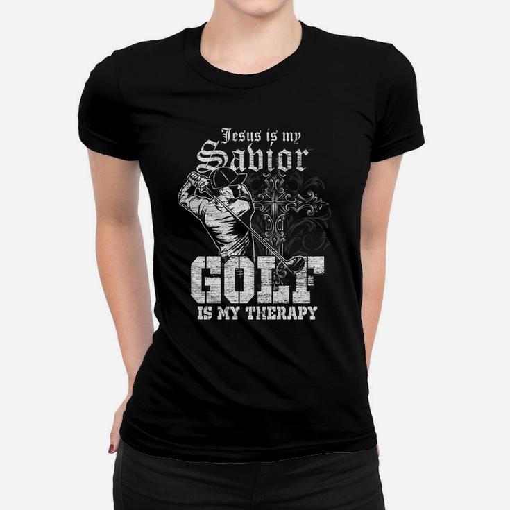 Jesus Is My Savior Golf Is My Therapy Jesus Women T-shirt