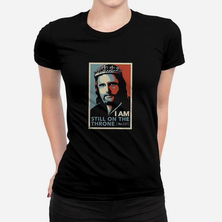 Jesus Is Still On The Throne Women T-shirt