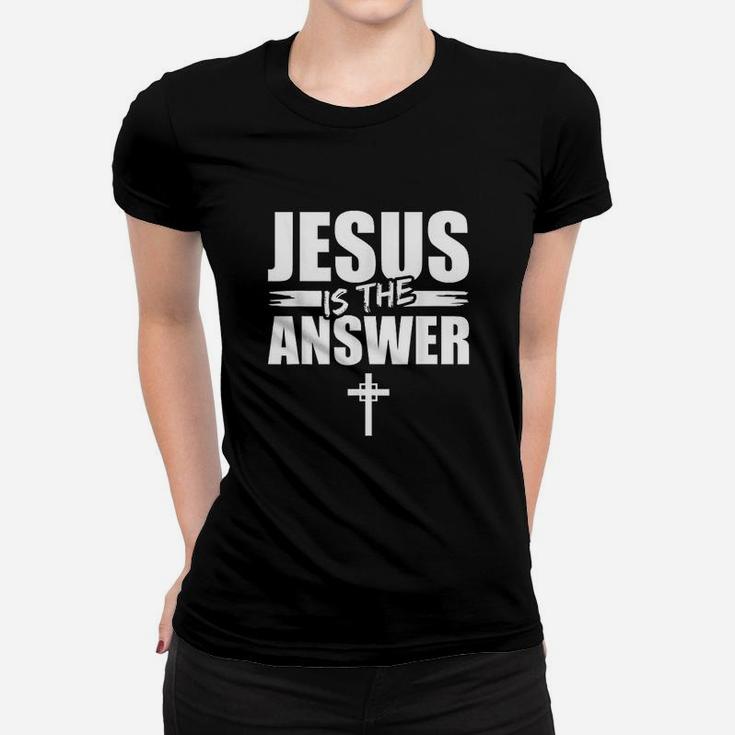 Jesus Is The Answer Women T-shirt