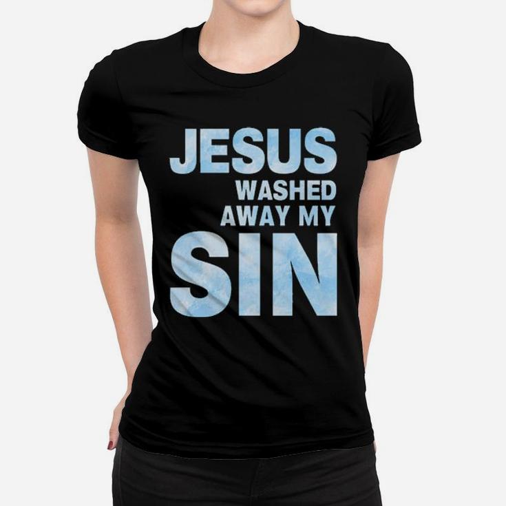 Jesus Washed Away My Sin Women T-shirt
