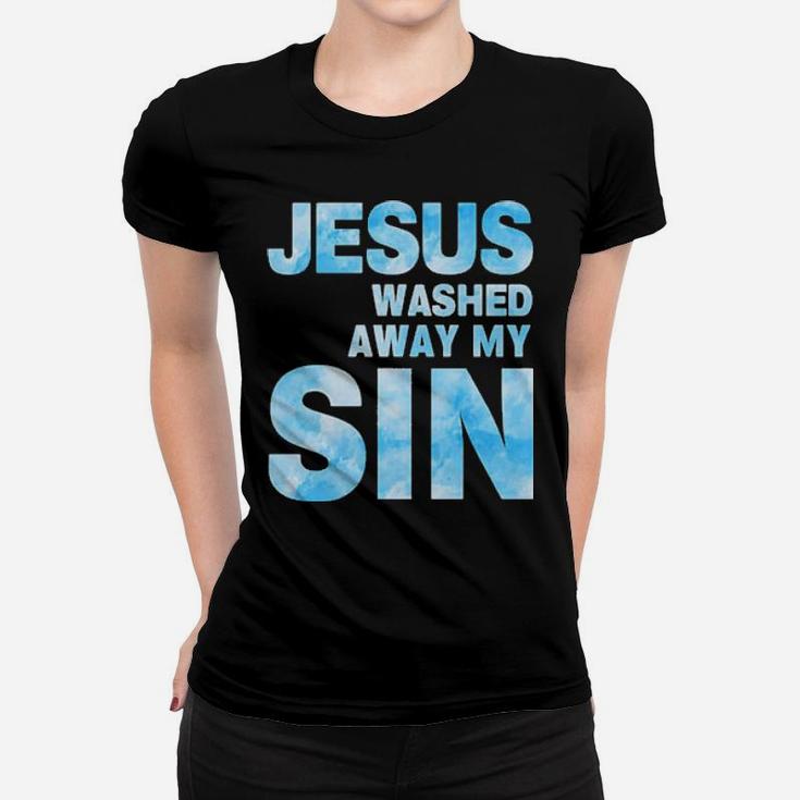Jesus Washed Away My Sin Women T-shirt