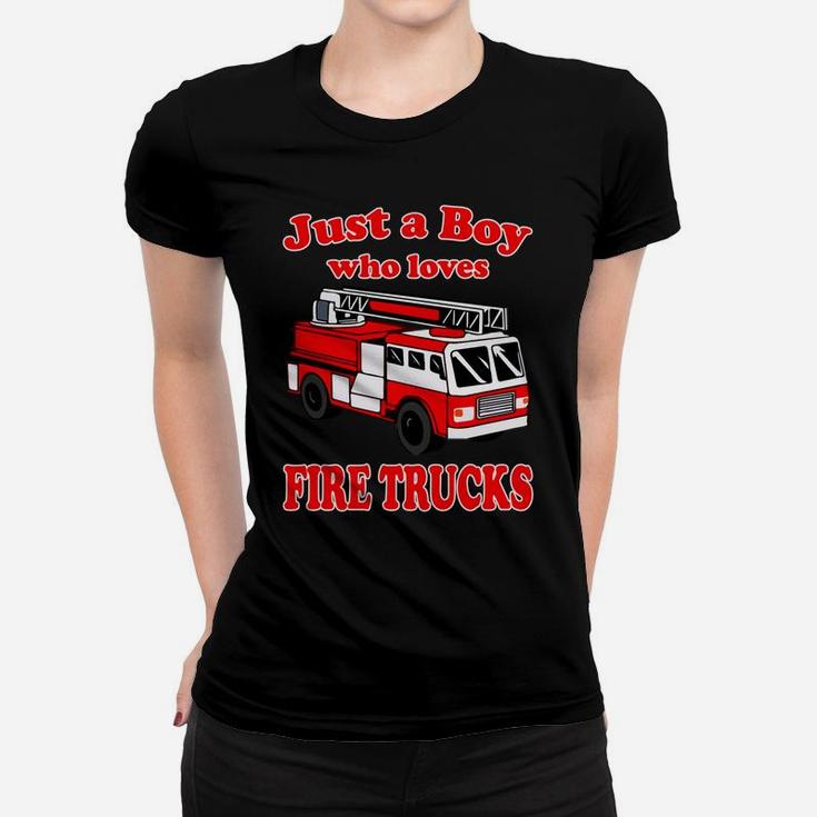 Just A Boy Who Loves Firetruck & Toddler Firefighter Fireman Women T-shirt