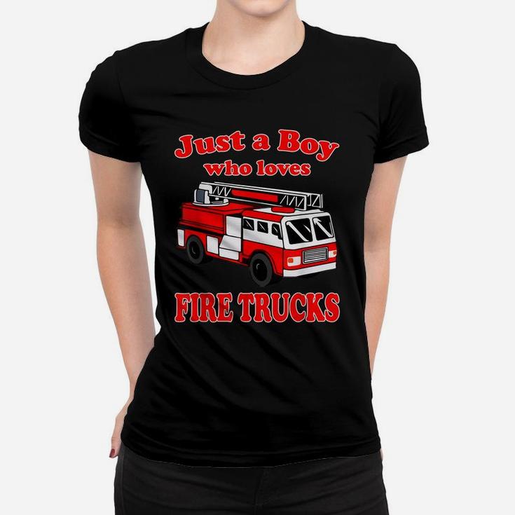 Just A Boy Who Loves Firetruck & Toddler Firefighter Fireman Women T-shirt