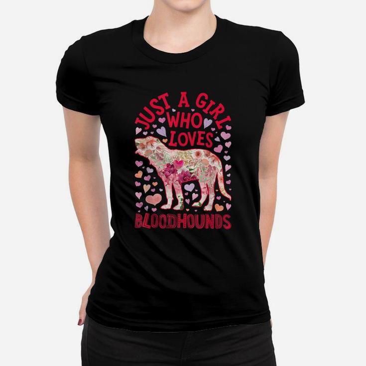 Just A Girl Who Loves Bloodhounds Bloodhound Dog Flower Gift Women T-shirt