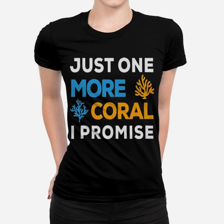 Just One More Coral I Promise Women T-shirt