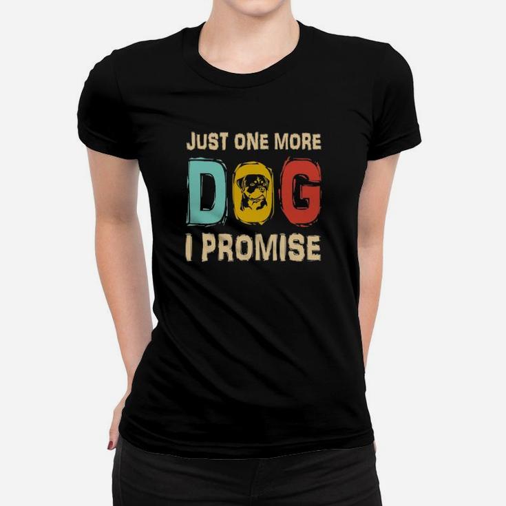 Just One More Dog I Promise Women T-shirt
