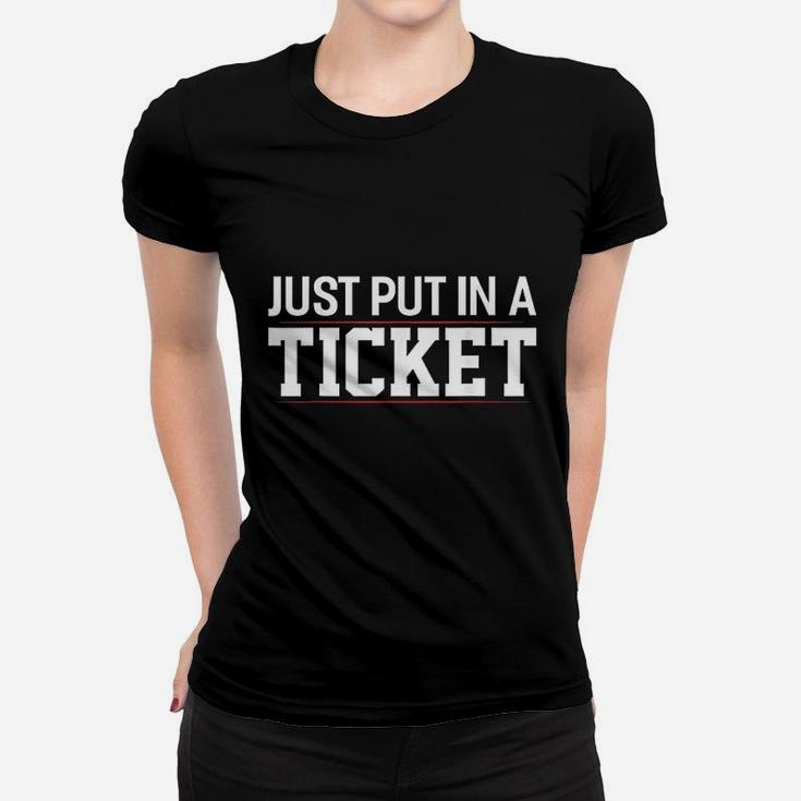 Just Put In A Ticket Funny Tech Support Help Desk Women T-shirt