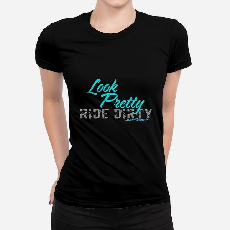 Just Ride Look Pretty Ride Dirty Women T-shirt