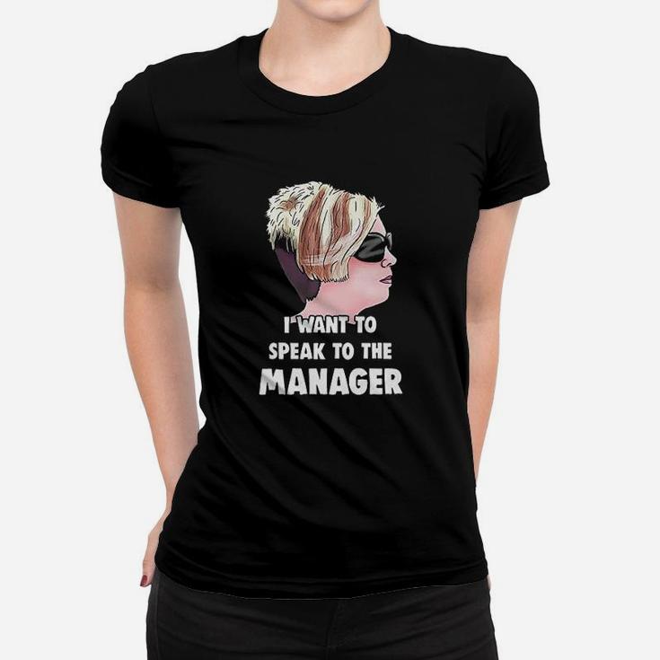 Karen  I Want To Speak To The Manager Haircut Meme Women T-shirt