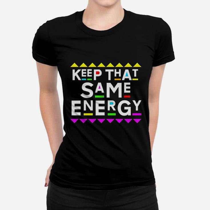 Keep That Same Energy Women T-shirt