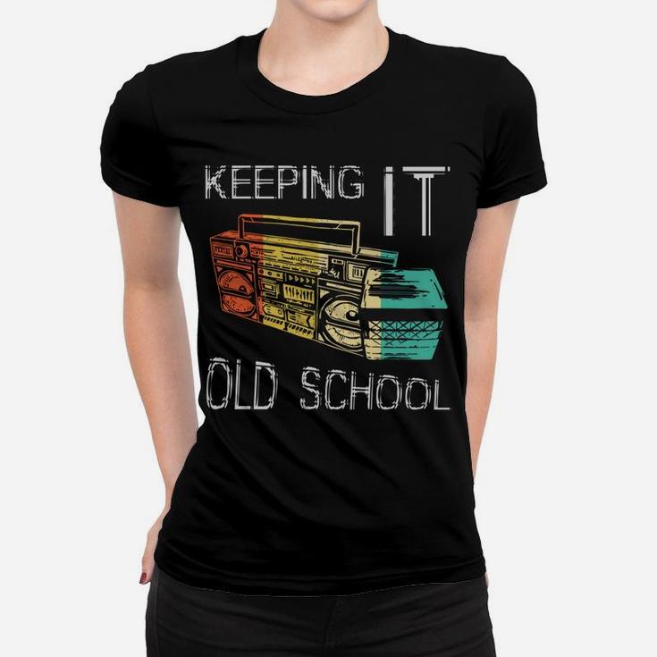 Keeping It Old School - Retro Boombox 80S 90S Hip Hop Music Women T-shirt