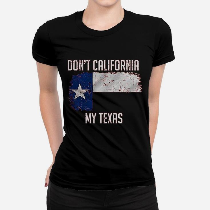Kicks Dont California My Texas Women T-shirt