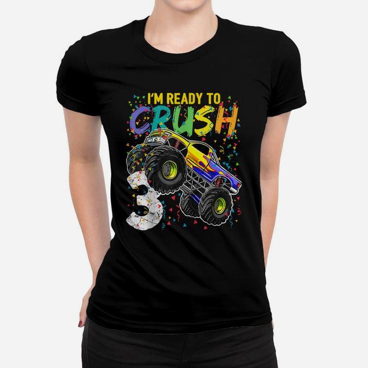 Kids I'm Ready To Crush 3 Monster Truck 3Rd Birthday Women T-shirt
