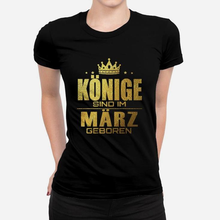 Konige Sind Im Marz Geboren Frauen T-Shirt