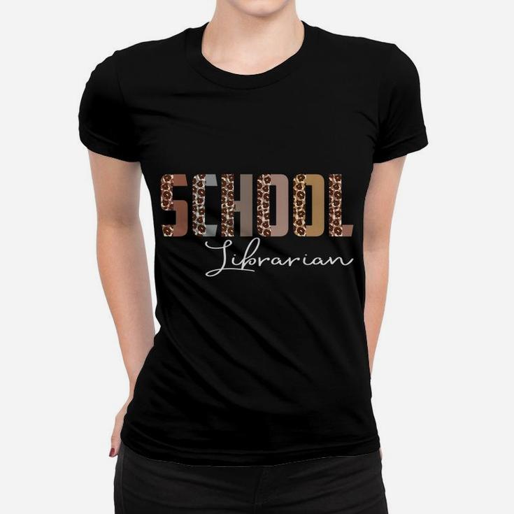 Leopard School Librarian Funny Job Title School Worker Women T-shirt