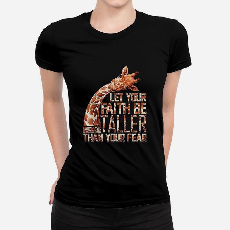 Let Your Faith Be Taller Than Your Fear Women T-shirt