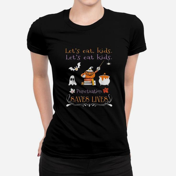 Lets Eat Kids Punctuation Saves Lives Funny Women T-shirt