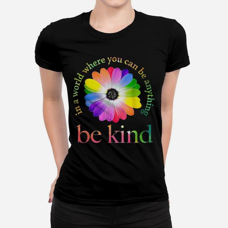 Lgbt Flower In A World Where You Can Be Anything Be Kind Tee Shirts Women T-shirt