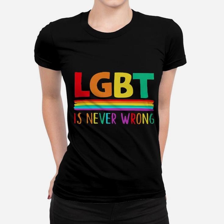 Lgbt Is Never Wrong Women T-shirt