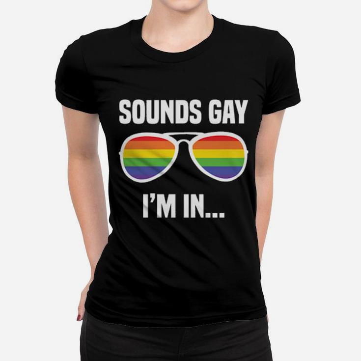 Lgbt Rainbow Glasses Funny Slogan Sounds Gay I'm In Women T-shirt