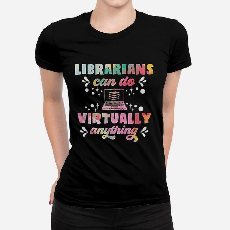 Librarians Can Do Virtually Anything Women T-shirt