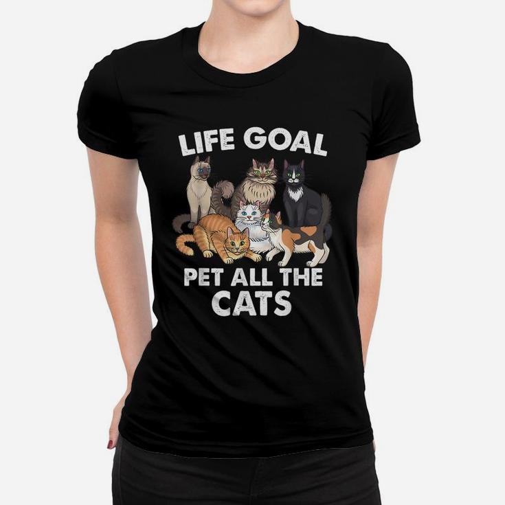 Life Goal Pet All The Cats Shirt - Funny Cat Lovers Women T-shirt