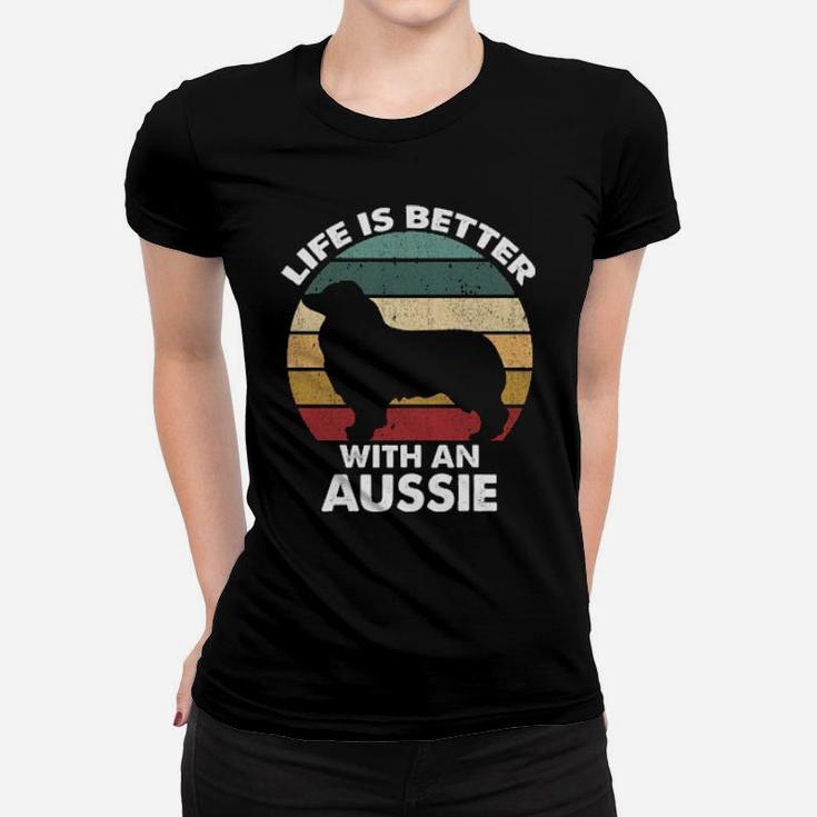 Life Is Better With An Aussie Women T-shirt